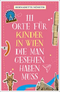 Abbildung von: 111 Orte für Kinder in Wien, die man gesehen haben muss - Emons Verlag
