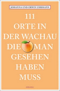 Abbildung von: 111 Orte in der Wachau, die man gesehen haben muss - Emons Verlag
