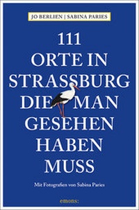 Abbildung von: 111 Orte in Straßburg, die man gesehen haben muss - Emons Verlag