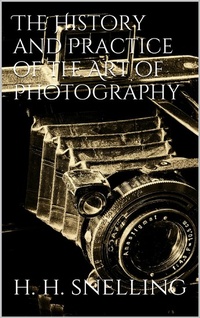 Abbildung von: The History and Practice of the Art of Photography - Books on Demand