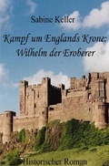 Cover: Kampf um Englands Krone: Wilhelm der Eroberer - epubli