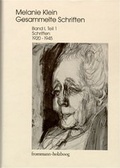 Cover: Melanie Klein: Gesammelte Schriften / Band I,1: Schriften 1920-1945, Teil 1 - frommann-holzboog