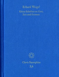 Abbildung von: Erhard Weigel: Werke VI: Kleine Schriften zu Gott, Zeit und Existenz - frommann-holzboog