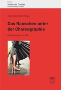 Cover: Das Rauschen unter der Choreographie - Narr Francke Attempto Verlag