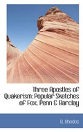 Cover: Three Apostles of Quakerism - BiblioLife