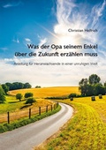 Cover: Was der Opa seinem Enkel &uuml;ber die Zukunft erz&auml;hlen muss - Shaker Media