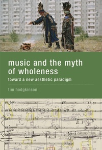 Abbildung von: Music and the Myth of Wholeness - MIT Press