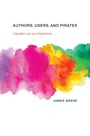 Cover: Authors, Users, and Pirates - MIT Press