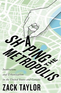 Bild vergrößern Bild: Shaping the Metropolis - McGill-Queen's University Press