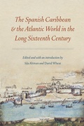 Cover: The Spanish Caribbean and the Atlantic World in the Long Sixteenth Century - University of Nebraska Press