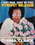 Cover: I Can't Talk About the Trees Without the Blood - University of Wales Press