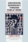 Cover: Awakening Democracy through Public Work - Naval Institute Press