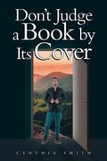 Cover: Don't Judge a Book by Its Cover - Page Publishing, Inc.