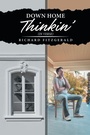 Cover: Down Home Thinkin' - Page Publishing, Inc.