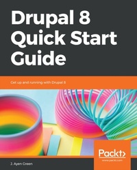 Enlarge image Cover: Drupal 8 Quick Start Guide - Packt Publishing