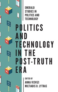 Enlarge image Cover: Politics and Technology in the Post-Truth Era - Emerald Publishing Limited