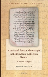 Abbildung von: Arabic and Persian Manuscripts in the Birnbaum Collection, Toronto - Brill