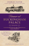 Bild: Dinner at Buckingham Palace - Secrets & recipes from the reign of Queen Victoria to Queen Elizabeth II - John Blake