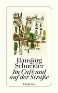 Cover: Im Caf&eacute; und auf der Stra&szlig;e - Diogenes