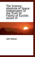 Cover: The Science Absolute of Space - BiblioLife