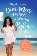 Cover: Dem Meer ist es egal, ob du eine Bikinifigur hast - Rowohlt Taschenbuch