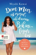 Cover: Dem Meer ist es egal, ob du eine Bikinifigur hast - Rowohlt