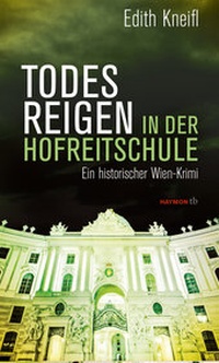Abbildung von: Todesreigen in der Hofreitschule - Haymon Verlag