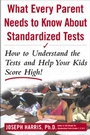 Cover: What Every Parent Needs to Know about Standardized Tests: How to Understand the Tests and Help Your Kids Score High! - McGraw-Hill Education