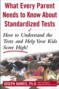 Cover: What Every Parent Needs to Know about Standardized Tests: How to Understand the Tests and Help Your Kids Score High! - McGraw-Hill Education