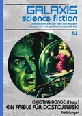 Cover: GALAXIS SCIENCE FICTION, Band 14: EIN FAIBLE F&Uuml;R DOSTOJEWSKI - BookRix