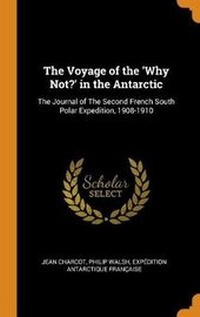 Abbildung von: The Voyage of the 'Why Not?' in the Antarctic - Franklin Classics