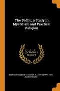 Cover: The Sadhu; a Study in Mysticism and Practical Religion - Franklin Classics