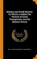 Cover: Malaria and Greek History. To Which is Added The History of Greek Therapeutics and the Malaria Theory - Franklin Classics