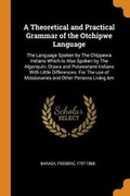 Cover: A Theoretical and Practical Grammar of the Otchipwe Language - Franklin Classics