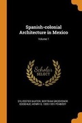 Cover: Spanish-colonial Architecture in Mexico; Volume 1 - Franklin Classics