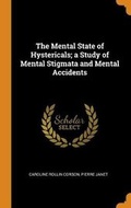Cover: The Mental State of Hystericals; a Study of Mental Stigmata and Mental Accidents - Franklin Classics
