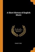 Cover: A Short History of English Music - Franklin Classics