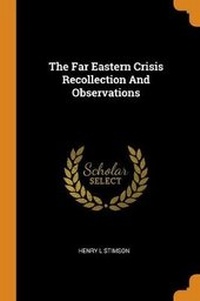 Enlarge image Cover: The Far Eastern Crisis Recollection and Observations - Franklin Classics