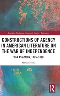 Cover: Constructions of Agency in American Literature on the War of Independence - Routledge