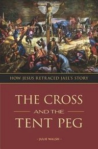 Enlarge image Cover: The Cross and the Tent Peg - Julie Walsh