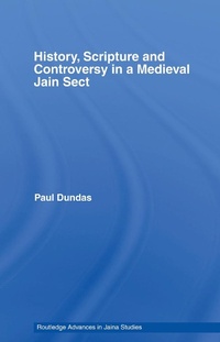Enlarge image Cover: History, Scripture and Controversy in a Medieval Jain Sect - Routledge