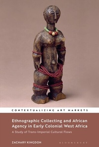 Abbildung von: Ethnographic Collecting and African Agency in Early Colonial West Africa - Bloomsbury Visual Arts