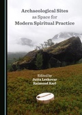 Cover: Archaeological Sites as Space for Modern Spiritual Practice - Cambridge Scholars Publishing