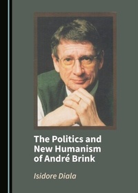 Abbildung von: Politics and New Humanism of Andre Brink - Cambridge Scholars Publishing