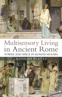 Enlarge image Cover: Multisensory Living in Ancient Rome - Bloomsbury Academic