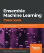 Cover: Ensemble Machine Learning Cookbook - Packt Publishing