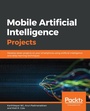 Cover: Mobile Artificial Intelligence Projects - Packt Publishing