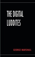 Cover: The Digital Luddites - New Generation Publishing