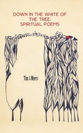Cover: Down in the White of the Tree - Regal House Publishing