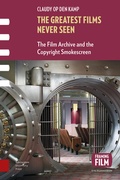 Cover: The Greatest Films Never Seen - Amsterdam University Press